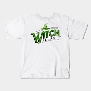 Witch, please Kids T-Shirt